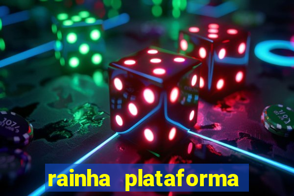 rainha plataforma de jogos